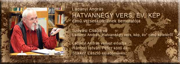 Ladányi András - HATVANNÉGY VERS, ÉV, KÉP - című verseskötetének bemutatója